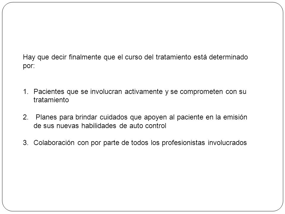 Hay que decir finalmente que el curso del tratamiento está determinado por: