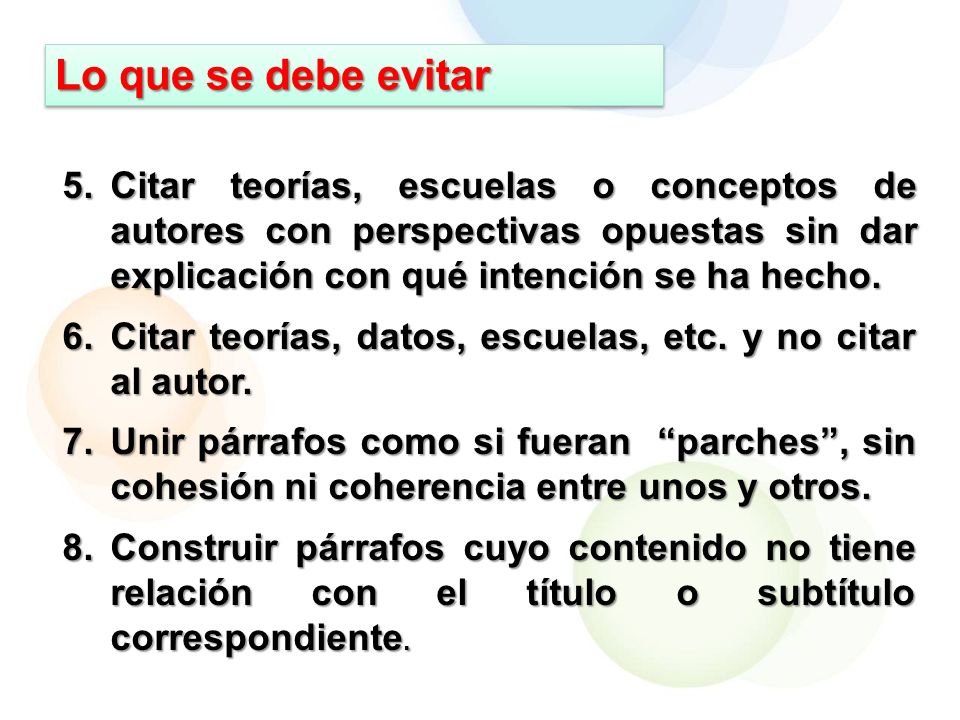 Lo que se debe evitar Citar teorías, escuelas o conceptos de autores con perspectivas opuestas sin dar explicación con qué intención se ha hecho.