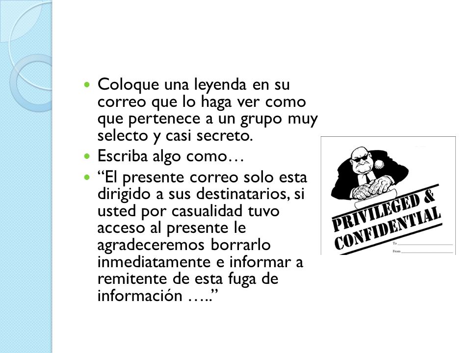Coloque una leyenda en su correo que lo haga ver como que pertenece a un grupo muy selecto y casi secreto.