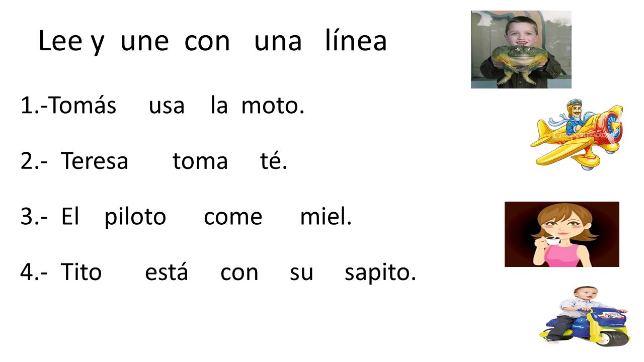 Lee y une con una línea 1.-Tomás usa la moto. 2.- Teresa toma té.