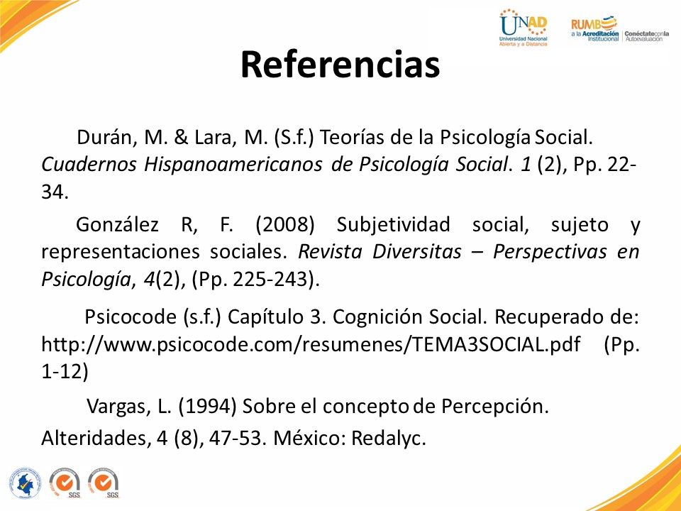 Referencias Durán, M. & Lara, M. (S.f.) Teorías de la Psicología Social. Cuadernos Hispanoamericanos de Psicología Social. 1 (2), Pp
