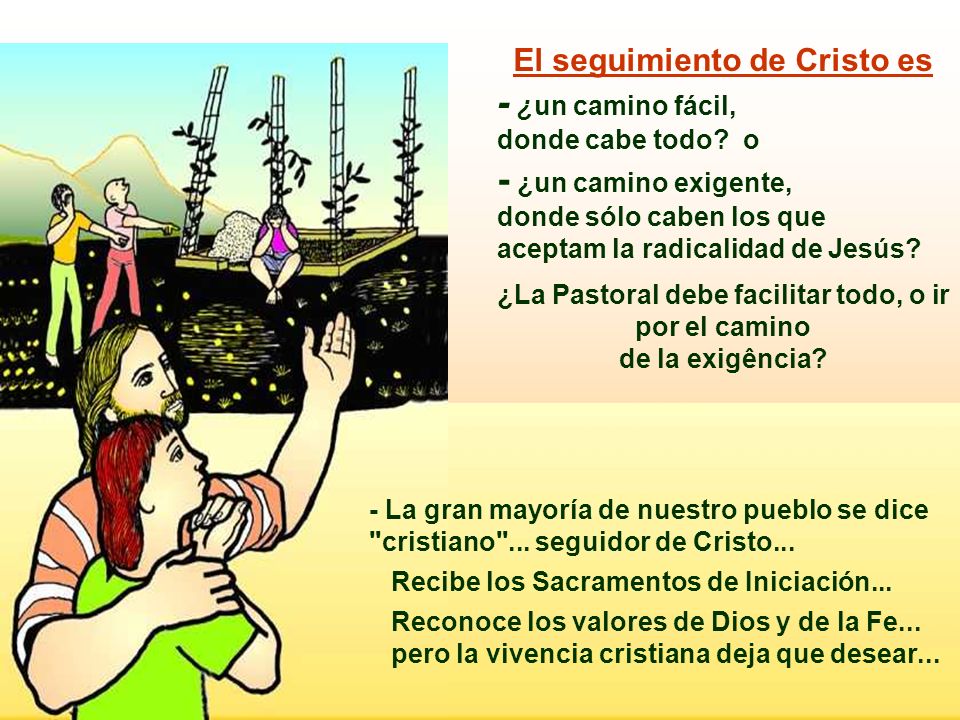 - ¿un camino fácil, - ¿un camino exigente, El seguimiento de Cristo es