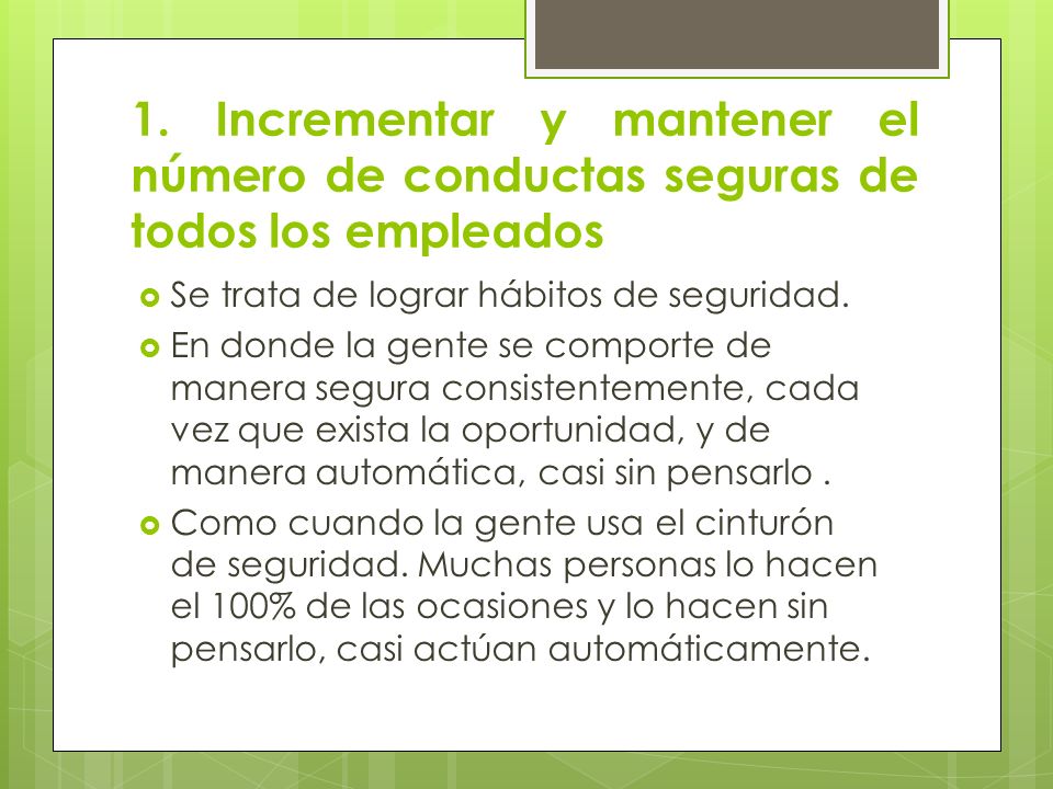 1. Incrementar y mantener el número de conductas seguras de todos los empleados