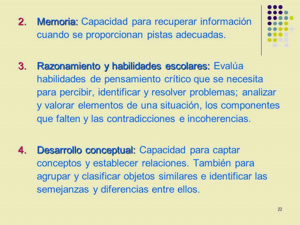 Memoria: Capacidad para recuperar información cuando se proporcionan pistas adecuadas.