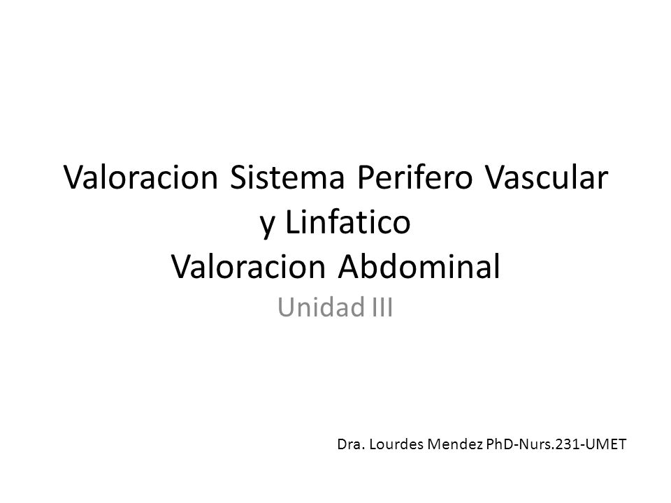 Valoracion Sistema Perifero Vascular y Linfatico Valoracion Abdominal