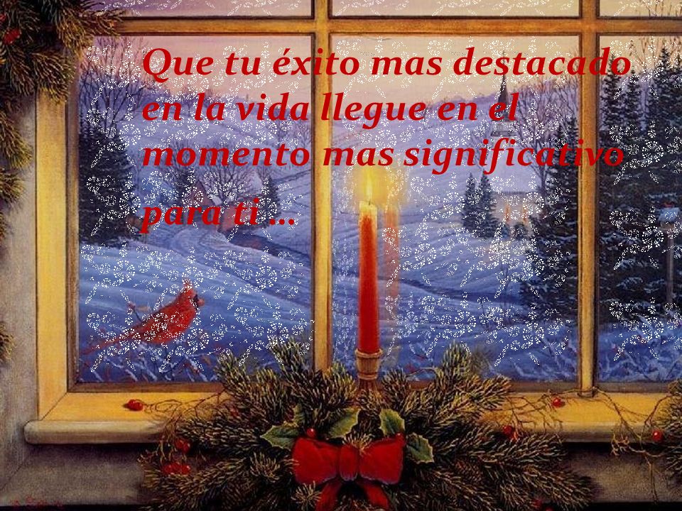 Que tu éxito mas destacado en la vida llegue en el momento mas significativo para ti …