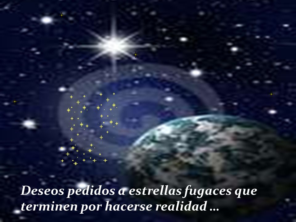 Deseos pedidos a estrellas fugaces que terminen por hacerse realidad …