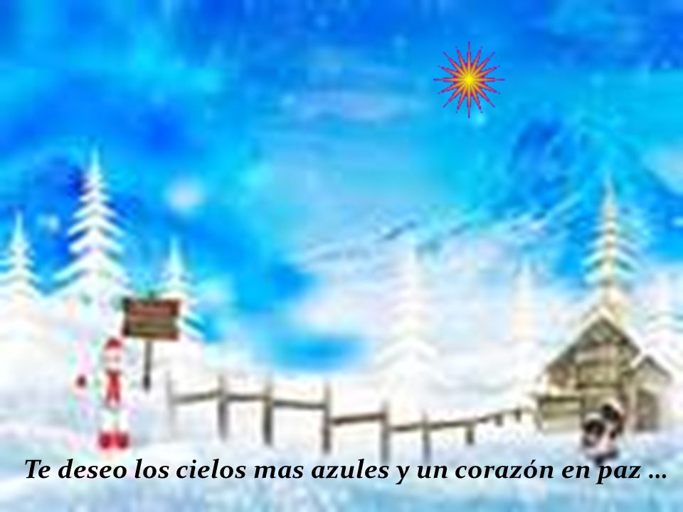 Te deseo los cielos mas azules y un corazón en paz …