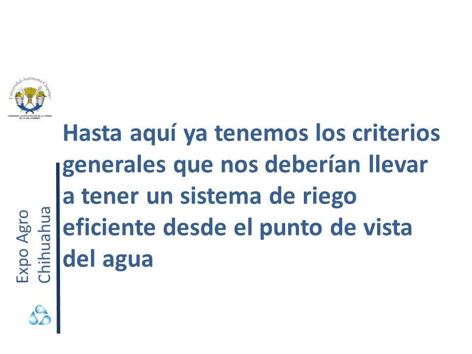 Hasta aquí ya tenemos los criterios generales que nos deberían llevar a tener un sistema de riego eficiente desde el punto de vista del agua