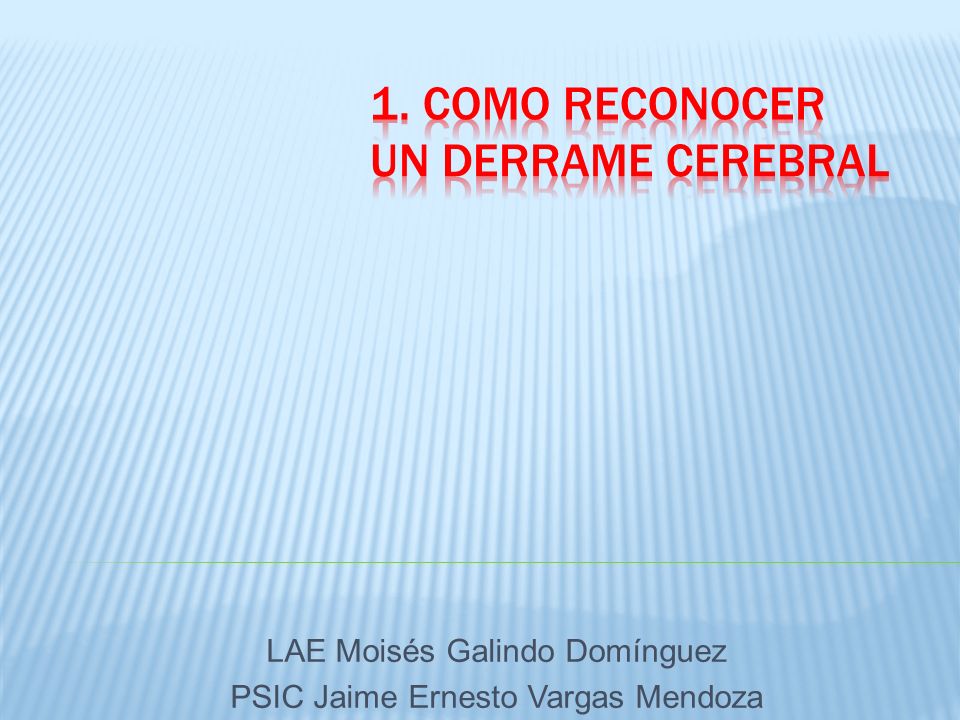 1. COMO RECONOCER UN DERRAME CEREBRAL