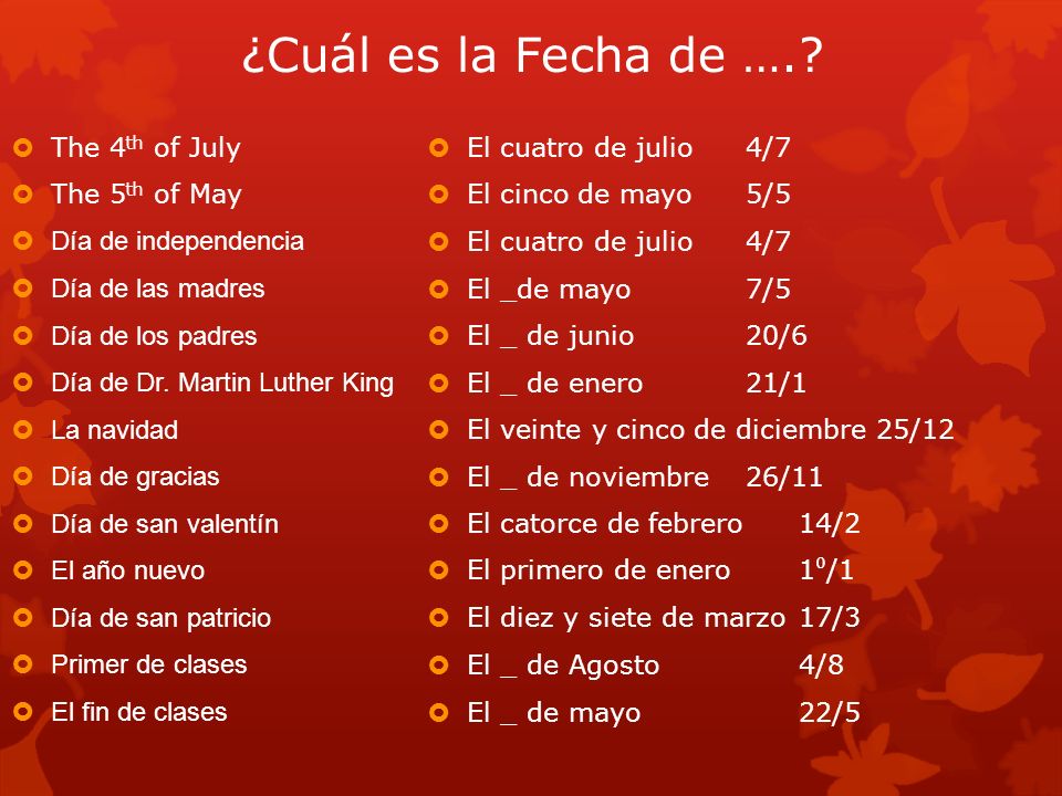 ¿Cuál es la Fecha de …. The 4th of July The 5th of May