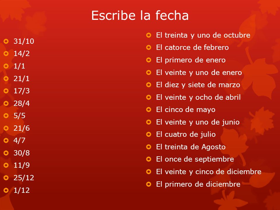 Escribe la fecha El treinta y uno de octubre 31/10