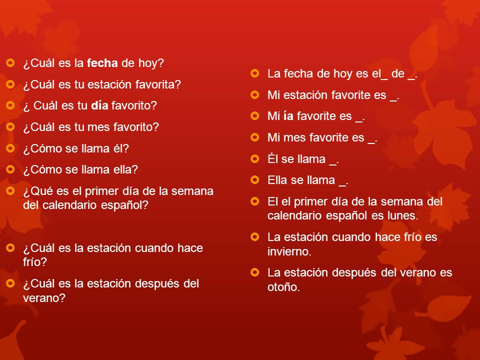 ¿Cuál es la fecha de hoy ¿Cuál es tu estación favorita ¿ Cuál es tu día favorito ¿Cuál es tu mes favorito
