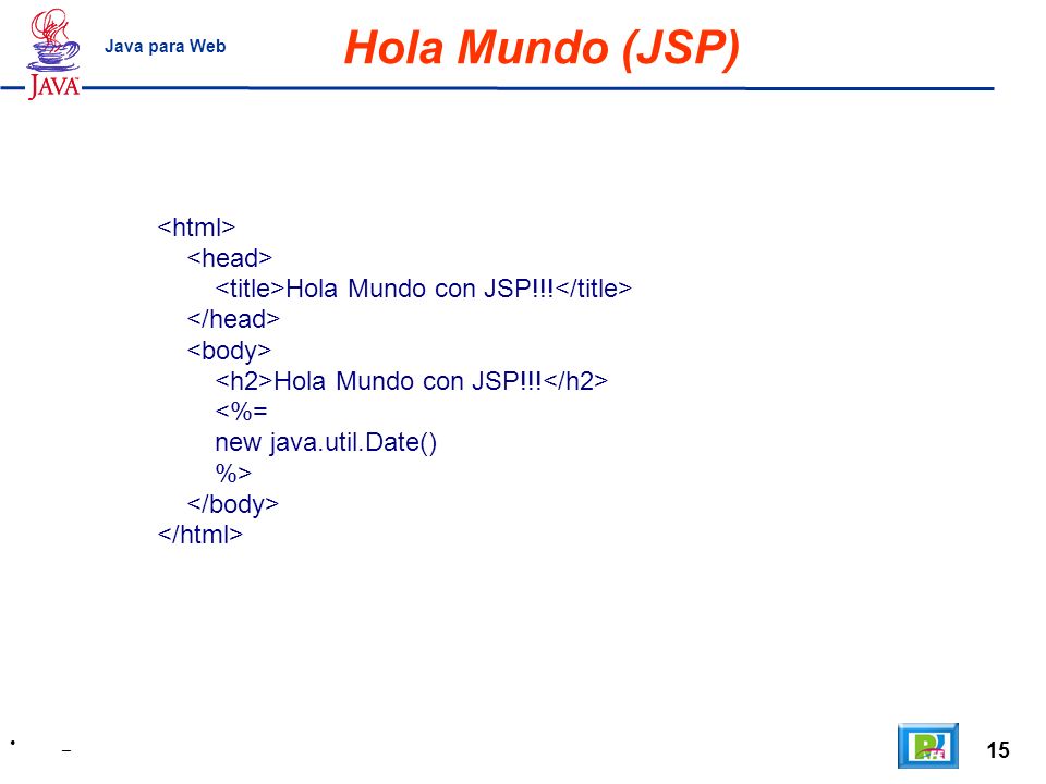 Hola Mundo (JSP)‏ <html> <head>