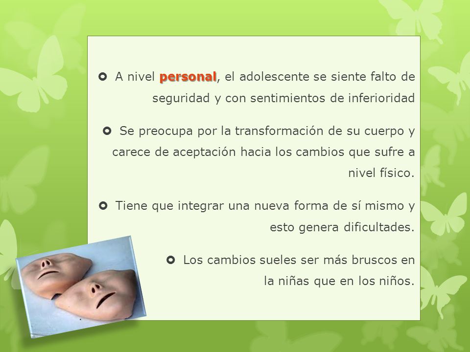 A nivel personal, el adolescente se siente falto de seguridad y con sentimientos de inferioridad
