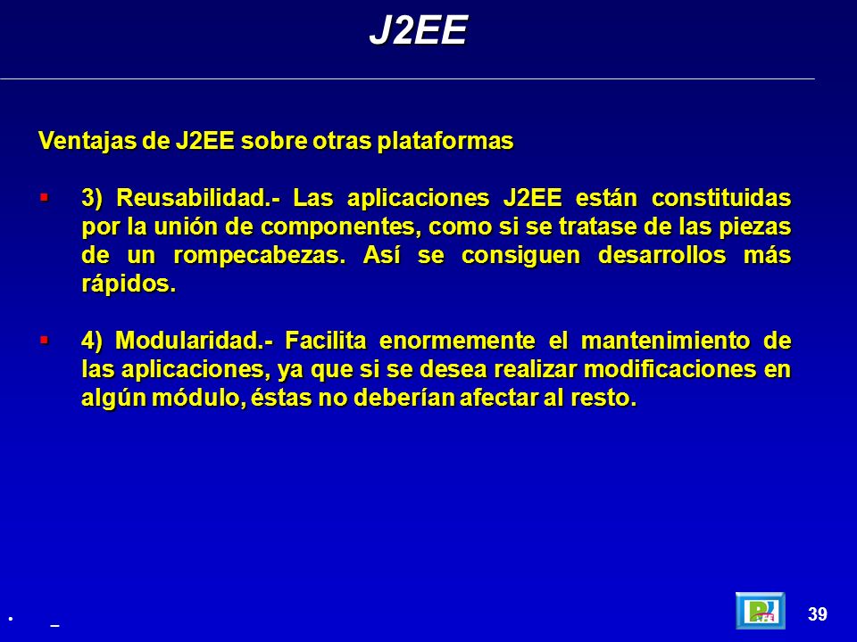 J2EE Ventajas de J2EE sobre otras plataformas