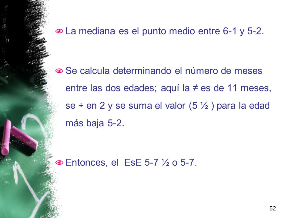 La mediana es el punto medio entre 6-1 y 5-2.