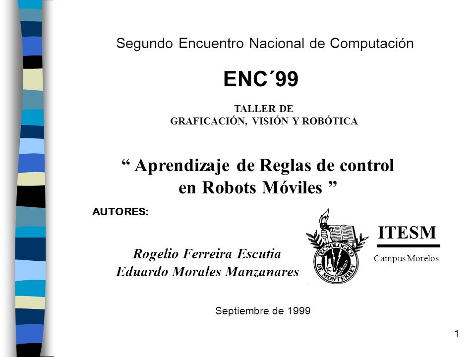 ENC´99 Aprendizaje de Reglas de control en Robots Móviles ITESM
