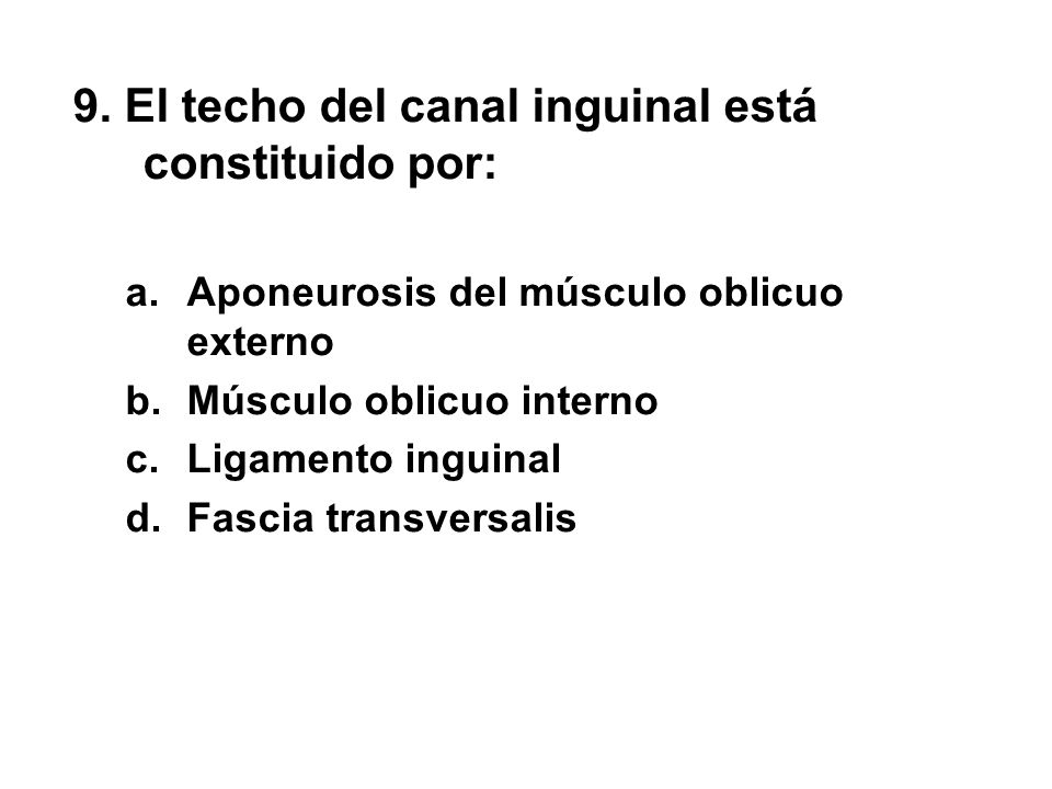 9. El techo del canal inguinal está constituido por: