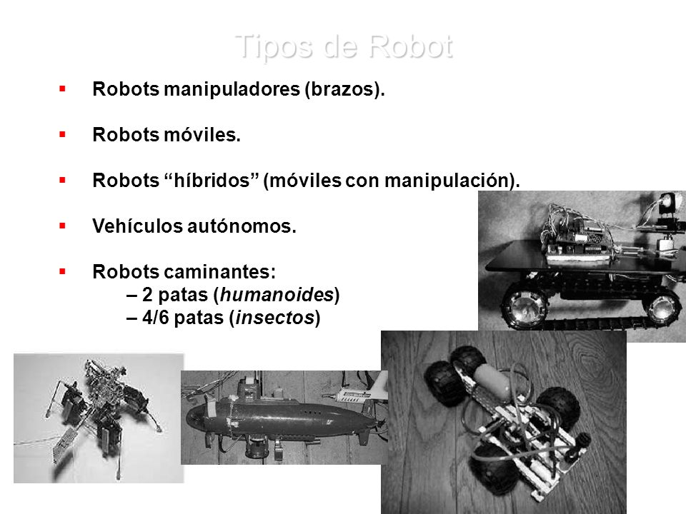 Tipos de Robot Robots manipuladores (brazos). Robots móviles.