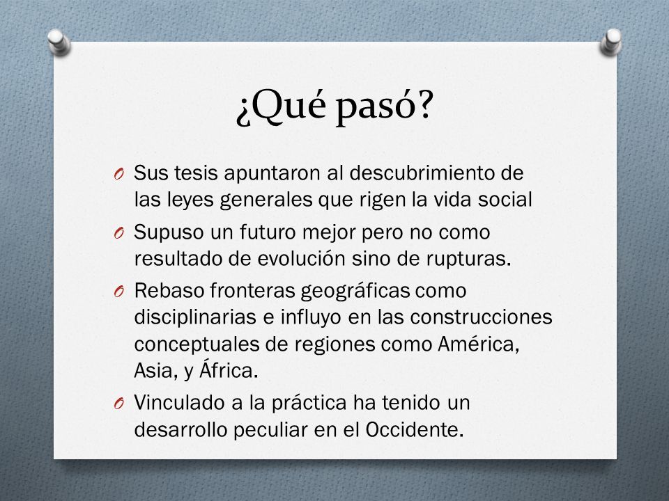 ¿Qué pasó Sus tesis apuntaron al descubrimiento de las leyes generales que rigen la vida social.