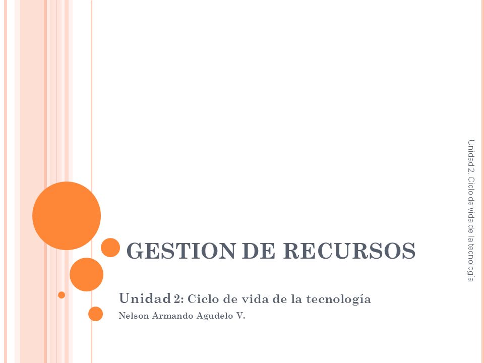 Unidad 2: Ciclo de vida de la tecnología Nelson Armando Agudelo V.