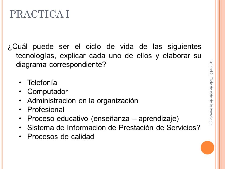 PRACTICA I ¿Cuál puede ser el ciclo de vida de las siguientes tecnologías, explicar cada uno de ellos y elaborar su diagrama correspondiente