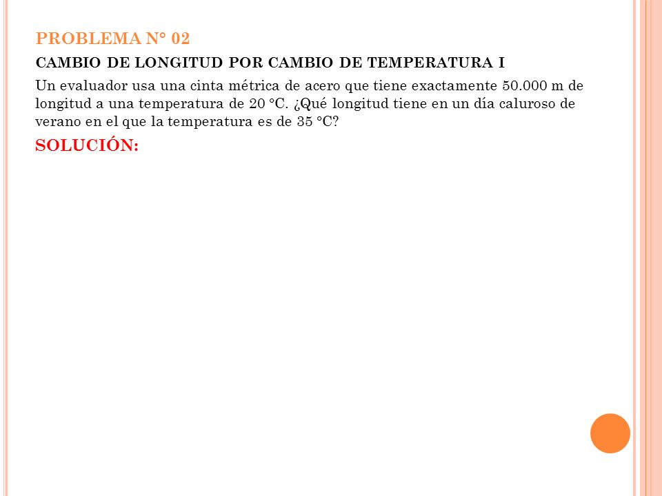 PROBLEMA N° 02 Cambio de longitud por cambio de temperatura I.