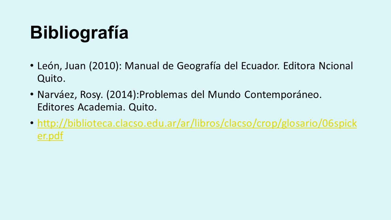 Bibliografía León, Juan (2010): Manual de Geografía del Ecuador. Editora Ncional Quito.