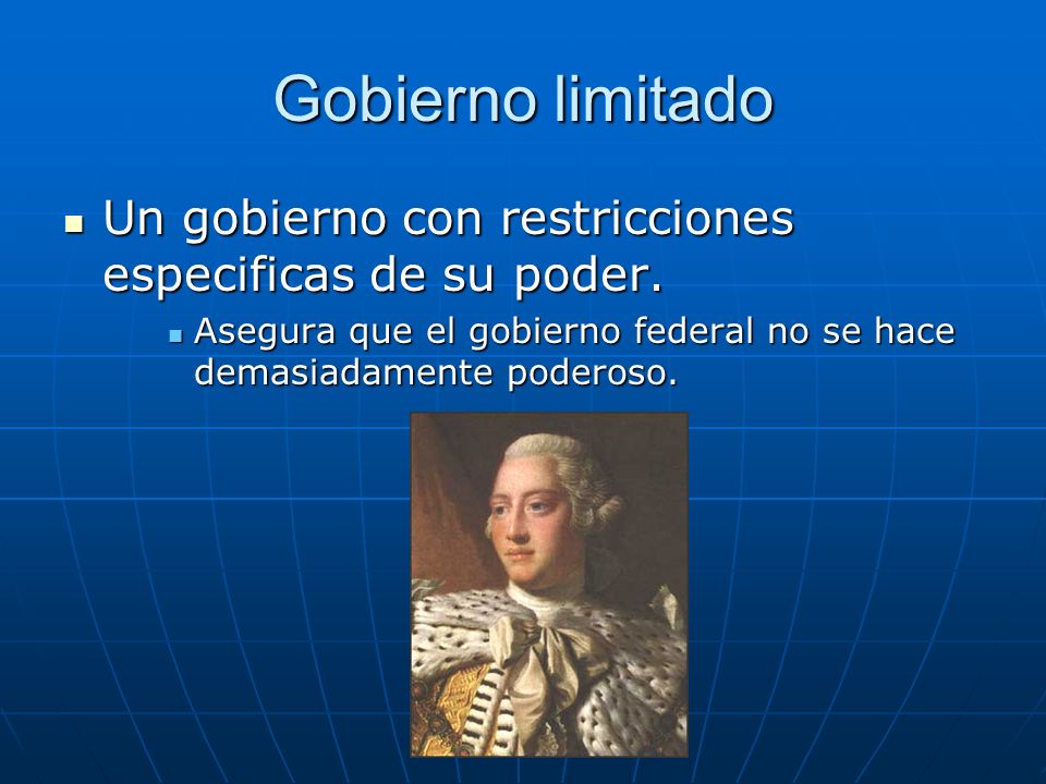 Gobierno limitado Un gobierno con restricciones especificas de su poder.