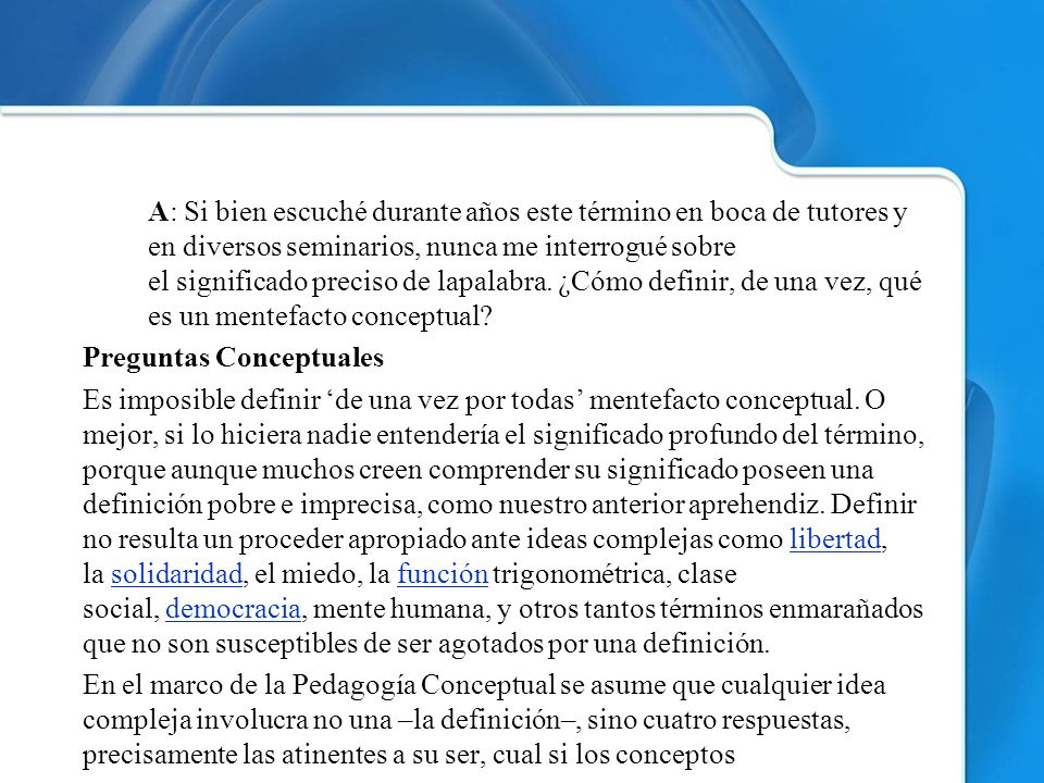 A: Si bien escuché durante años este término en boca de tutores y en diversos seminarios, nunca me interrogué sobre el significado preciso de lapalabra.