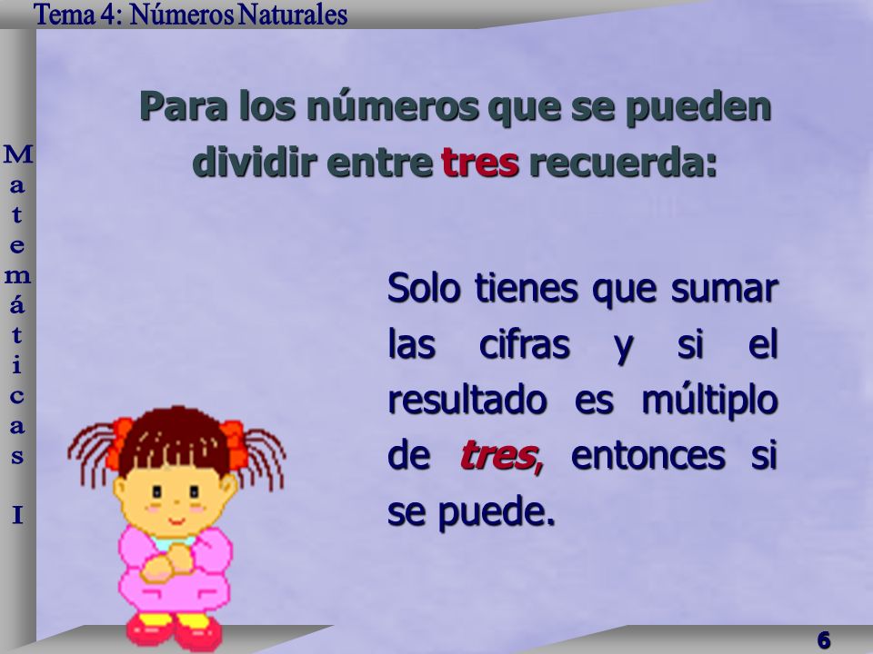 Para los números que se pueden dividir entre tres recuerda:
