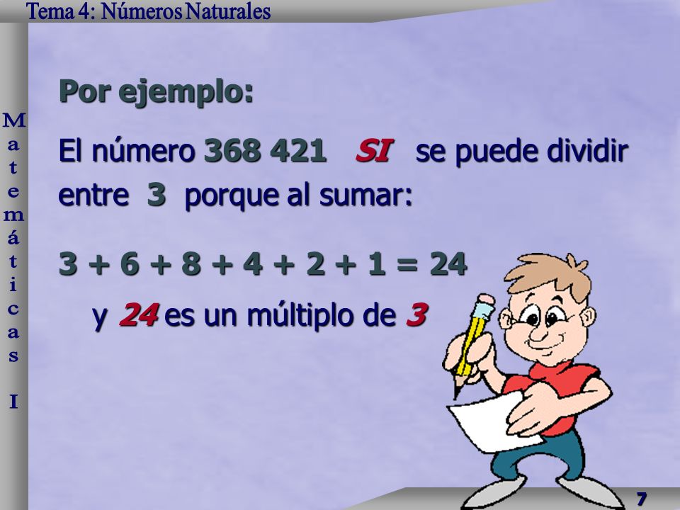 Por ejemplo: El número SI se puede dividir entre 3 porque al sumar: = 24.