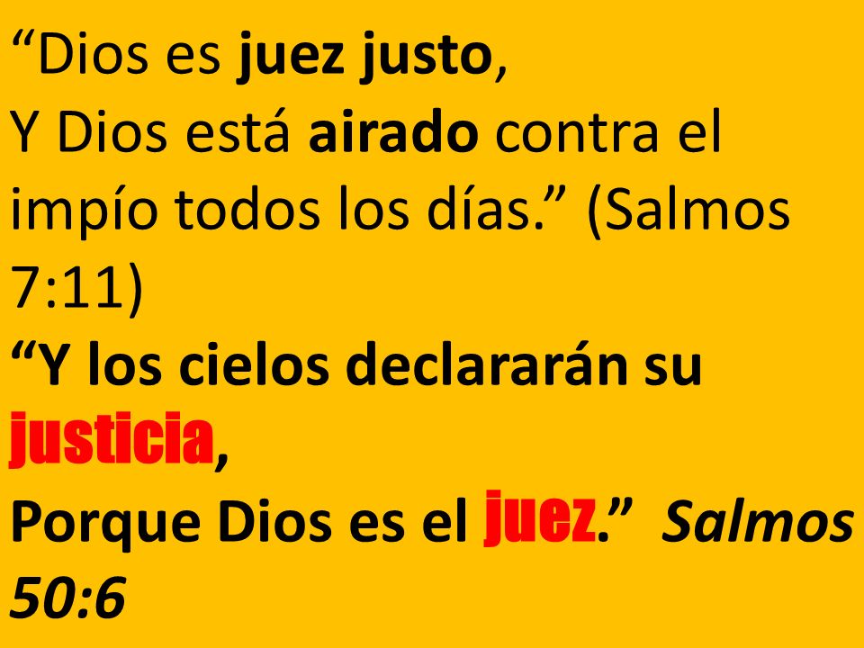 Dios es juez justo, Y Dios está airado contra el impío todos los días
