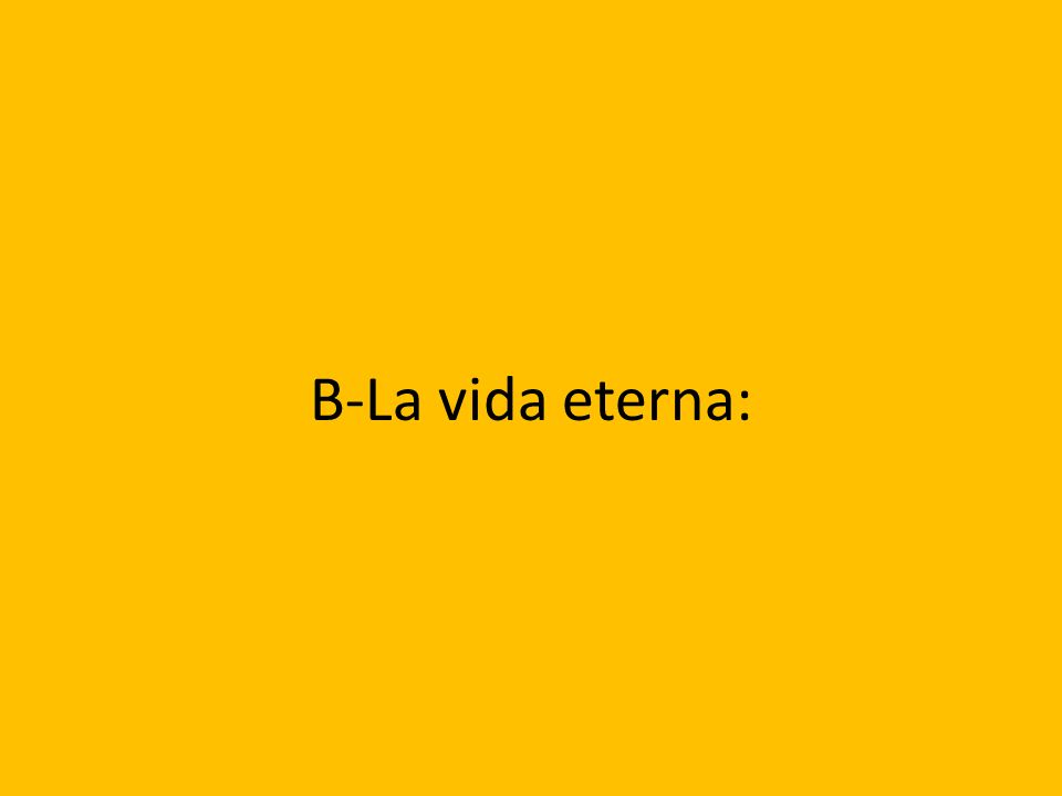 B-La vida eterna: