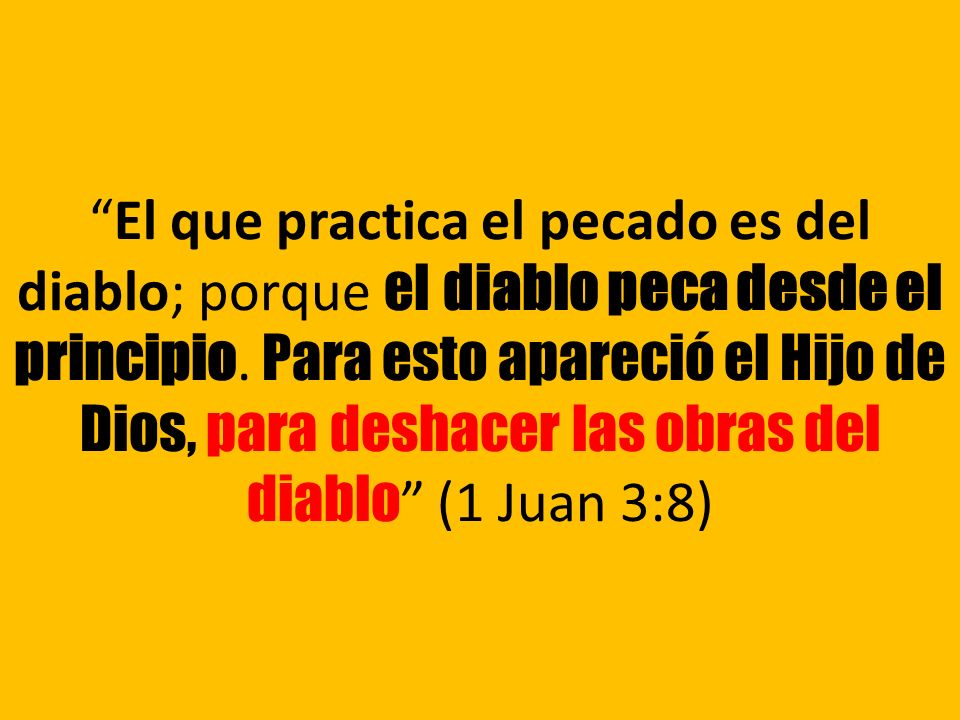 El que practica el pecado es del diablo; porque el diablo peca desde el principio.