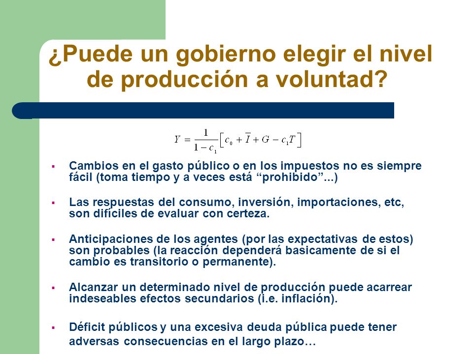 ¿Puede un gobierno elegir el nivel de producción a voluntad