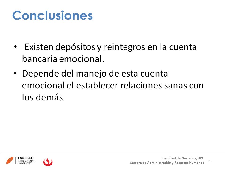 Conclusiones Existen depósitos y reintegros en la cuenta bancaria emocional.