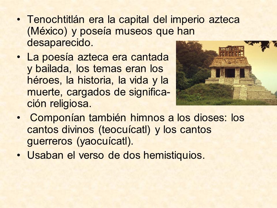 Tenochtitlán era la capital del imperio azteca (México) y poseía museos que han desaparecido.