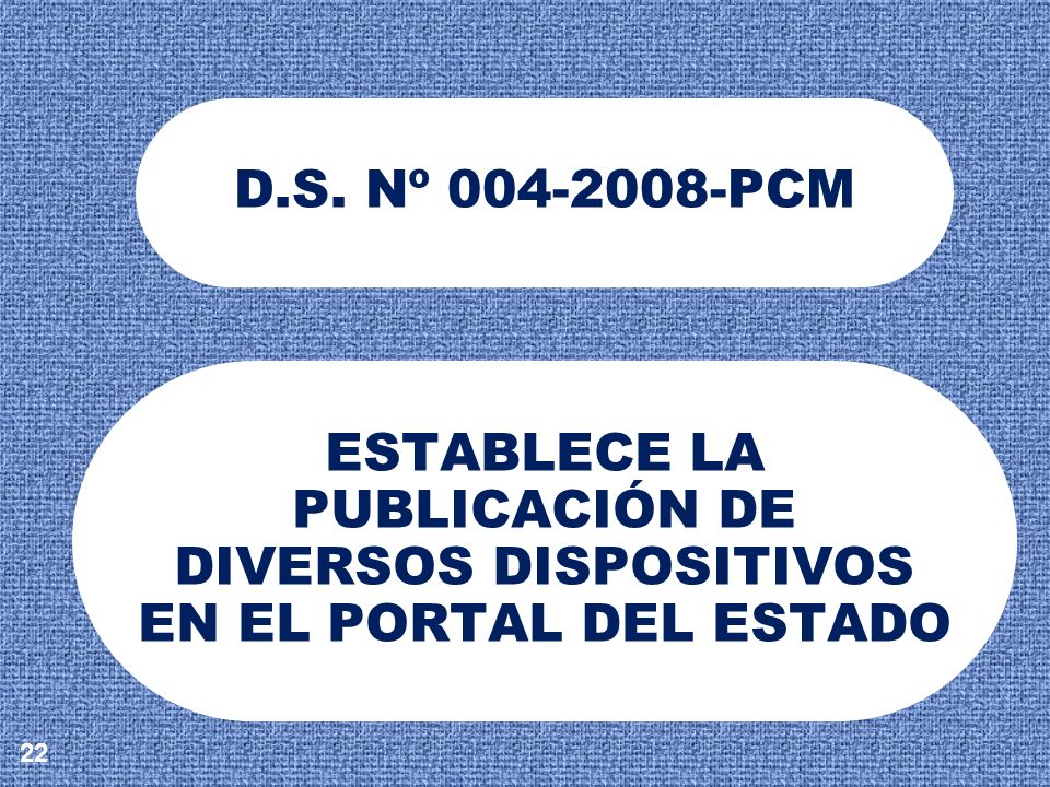 D.S. Nº PCM ESTABLECE LA PUBLICACIÓN DE DIVERSOS DISPOSITIVOS EN EL PORTAL DEL ESTADO