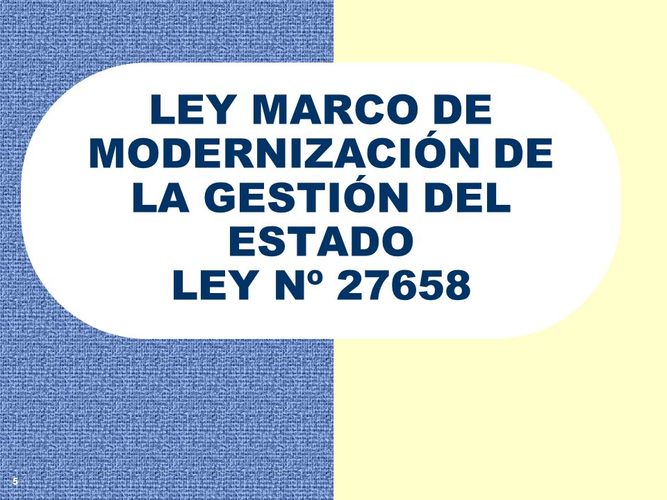 LEY MARCO DE MODERNIZACIÓN DE LA GESTIÓN DEL ESTADO LEY Nº 27658