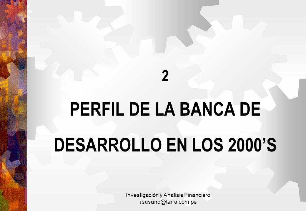 2 PERFIL DE LA BANCA DE DESARROLLO EN LOS 2000’S