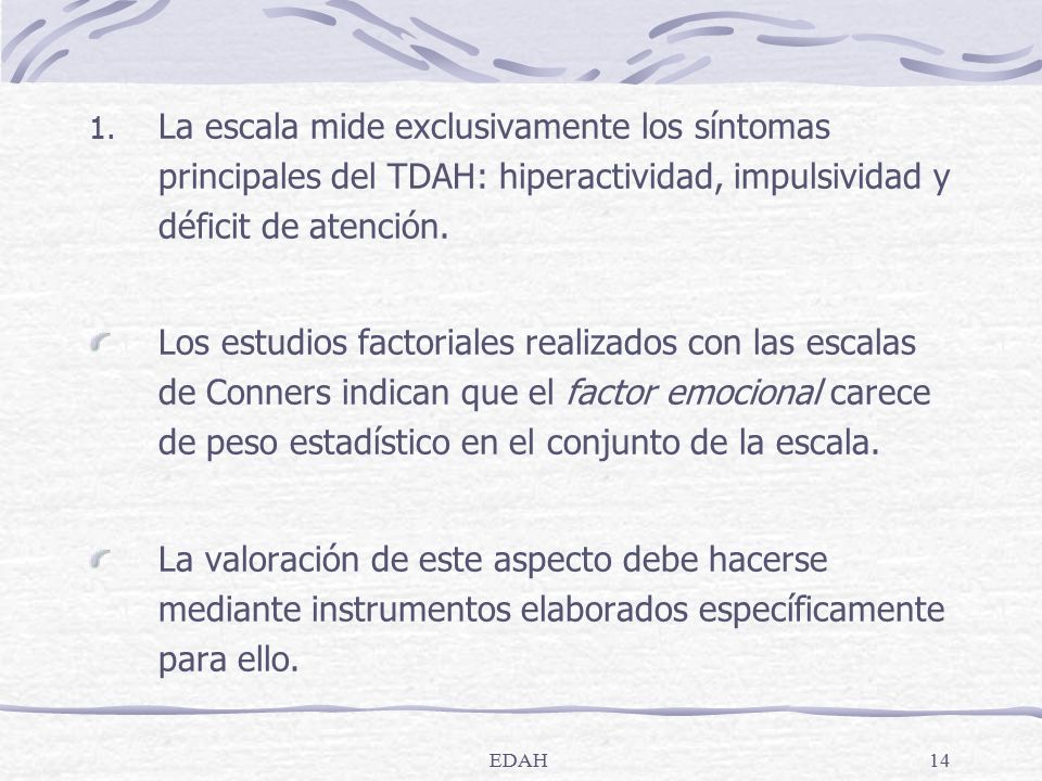 La escala mide exclusivamente los síntomas principales del TDAH: hiperactividad, impulsividad y déficit de atención.