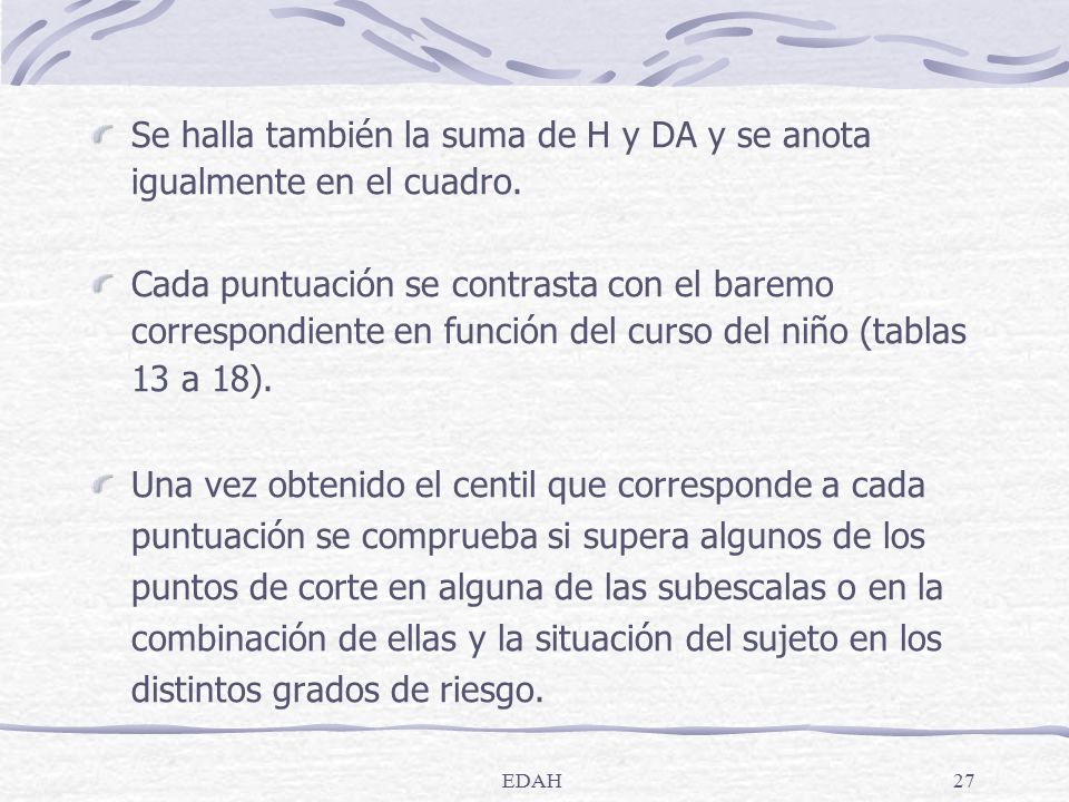 Se halla también la suma de H y DA y se anota igualmente en el cuadro.