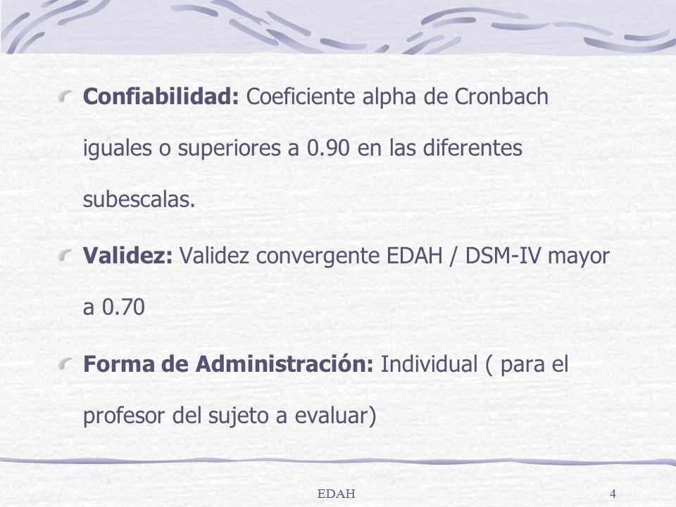 Validez: Validez convergente EDAH / DSM-IV mayor a 0.70