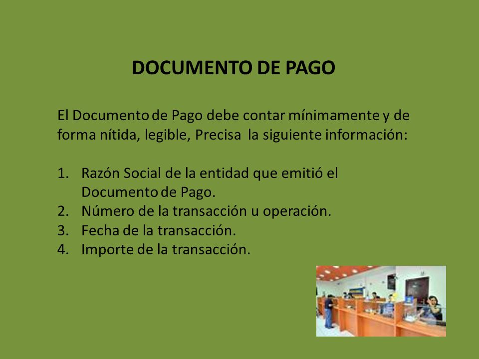 DOCUMENTO DE PAGO El Documento de Pago debe contar mínimamente y de forma nítida, legible, Precisa la siguiente información: