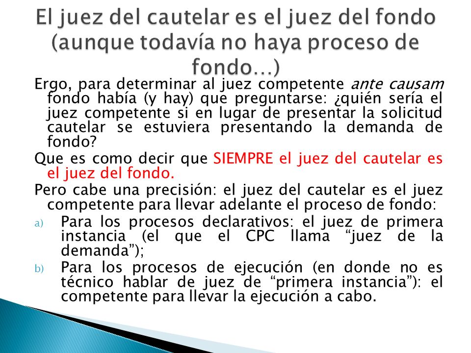 El juez del cautelar es el juez del fondo (aunque todavía no haya proceso de fondo…)
