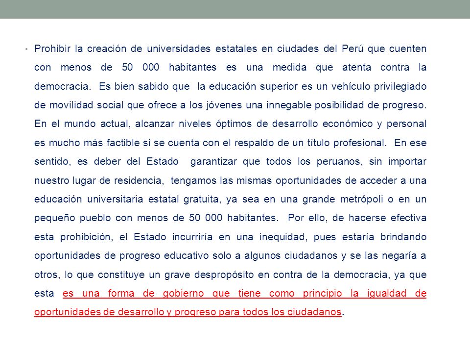 Prohibir la creación de universidades estatales en ciudades del Perú que cuenten con menos de habitantes es una medida que atenta contra la democracia.
