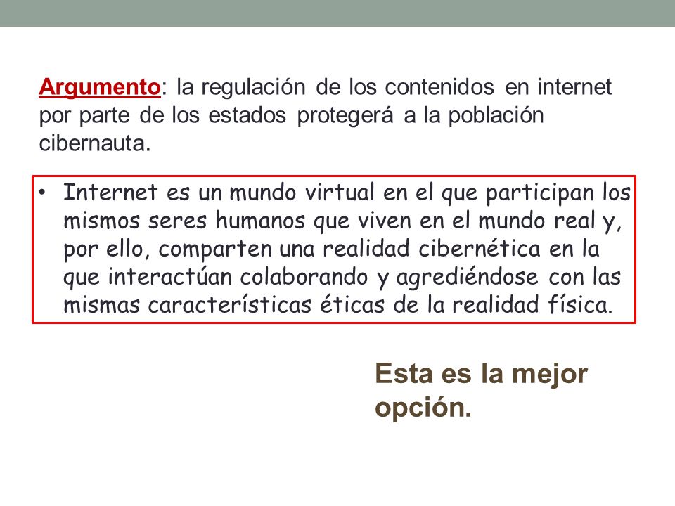 Argumento: la regulación de los contenidos en internet por parte de los estados protegerá a la población cibernauta.