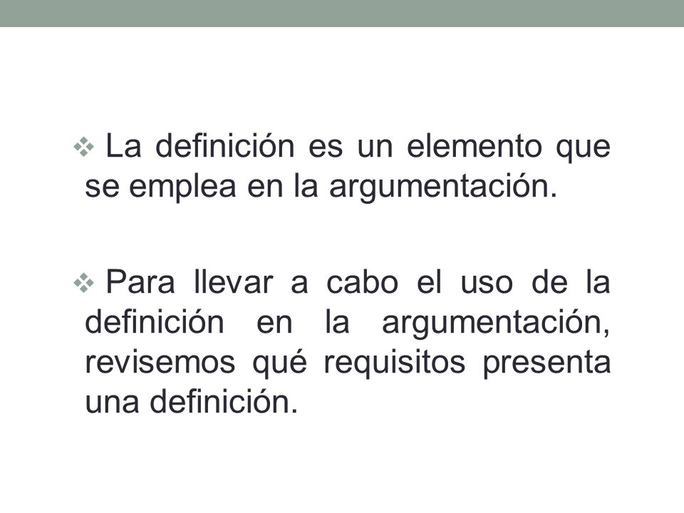La definición es un elemento que se emplea en la argumentación.